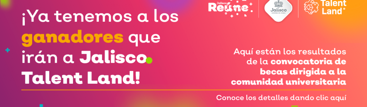 Consulta los Resultados de Becas Jalisco Talent Land